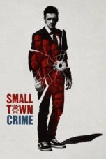 Nonton Film Small Town Crime (2018) CINEKEREN