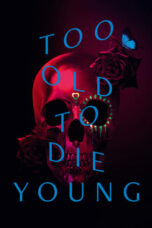 Nonton Film Too Old to Die Young (2019) CINEKEREN