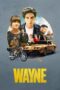 Nonton Film Wayne (2019) CINEKEREN