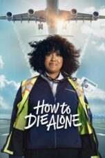 Nonton Film How to Die Alone (2024) CINEKEREN