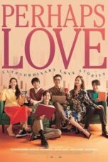 Nonton Film Perhaps Love (2021) CINEKEREN