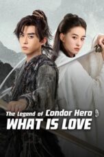Nonton Film The Legend of Condor Hero: What is Love (2025) CINEKEREN