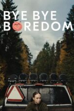 Nonton Film Bye Bye Boredom (2024) CINEKEREN