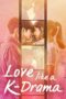 Nonton Film Love Like a K-Drama (2023) CINEKEREN
