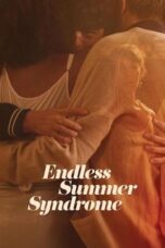 Nonton Film Endless Summer Syndrome (2023) CINEKEREN