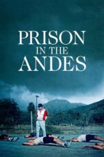 Nonton Film Prison in the Andes (2024) CINEKEREN