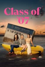 Nonton Film Class of ’07 (2023) CINEKEREN