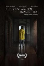 Nonton Film The House Was Not Hungry Then (2025) CINEKEREN