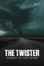 Nonton Film The Twister: Caught in the Storm (2025) CINEKEREN