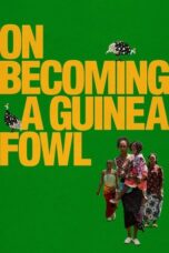 Nonton Film On Becoming a Guinea Fowl (2024) CINEKEREN