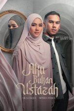 Nonton Film Aku Bukan Ustazah (2024) CINEKEREN