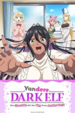 Nonton Film Yandere Dark Elf: She Chased Me All the Way from Another World! (2025) CINEKEREN