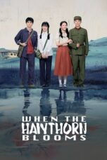 Nonton Film When the Hawthorn Blooms (2025) CINEKEREN