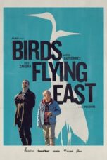 Nonton Film Birds Flying East (2024) CINEKEREN
