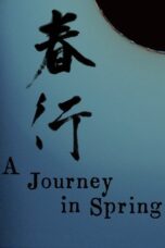 Nonton Film A Journey in Spring (2023) CINEKEREN