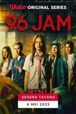 Nonton Film 96 Jam (2023) CINEKEREN