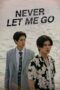 Nonton Film Never Let Me Go (2022) CINEKEREN